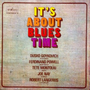 Dusko Goykovich, Ferdinand Powell*, Tete Montoliu, Joe Nay, Robert Langereis*: It's About Blues Time