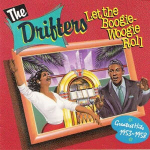 The Drifters: Let The Boogie-Woogie Roll - Greatest Hits 1953-1958