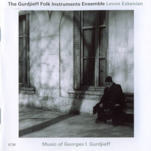 The Gurdjieff Folk Instruments Ensemble, Levon Eskenian: Music Of Georges I. Gurdjieff