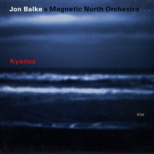 Jon Balke & Magnetic North Orchestra: Kyanos