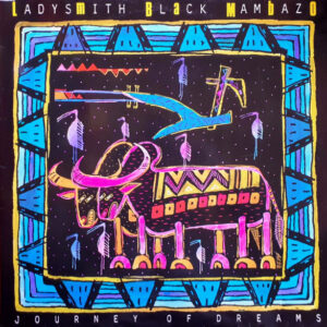 Ladysmith Black Mambazo: Journey Of Dreams