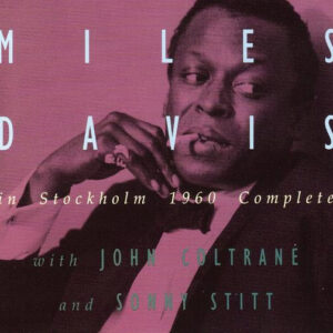 Miles Davis With John Coltrane And Sonny Stitt: In Stockholm 1960 Complete