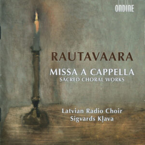 Rautavaara*, Latvian Radio Choir, Sigvards Kļava: Missa a cappella - Sacred Choral Works