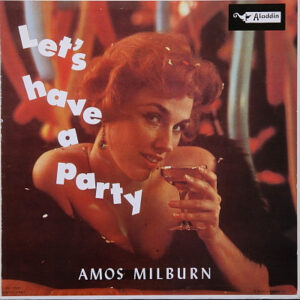 Amos Milburn: Let's Have A Party