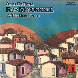 Rob McConnell & The Boss Brass: Atras Da Porta