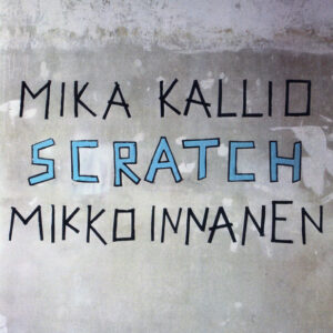 Mika Kallio, Mikko Innanen: Scratch