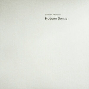 Sven-Åke Johansson: Hudson Songs