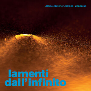 Albee* ⊳ Butcher* ⊳ Schick* ⊳ Zapparoli*: Lamenti Dall'infinito