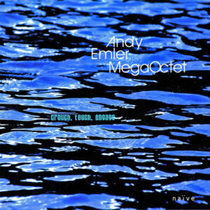 Andy Emler Mega Octet: Crouch, Touch, Engage