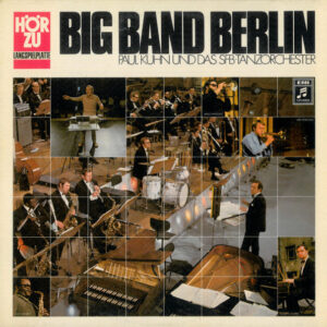 Paul Kuhn Und Das SFB-Tanzorchester*: Big Band Berlin