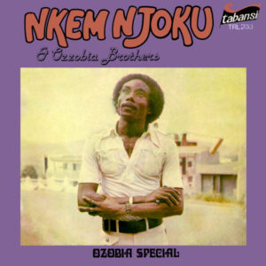 Nkem Njoku & Ozzobia Brothers*: Ozobia Special