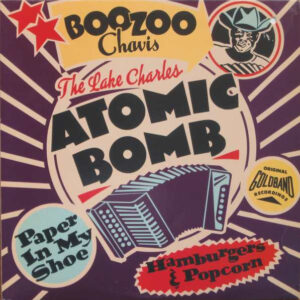 Boozoo Chavis: The Lake Charles Atomic Bomb (Original Goldband Recordings)