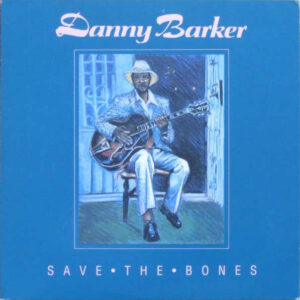 Danny Barker: Save The Bones