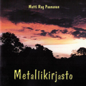 Matti Rag Paananen*: Metallikirjasto