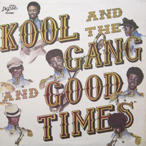 Kool And The Gang*: Good Times