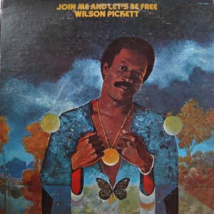 Wilson Pickett: Join Me And Let's Be Free