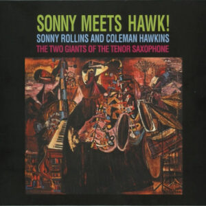 Sonny Rollins And Coleman Hawkins: Sonny Meets Hawk!