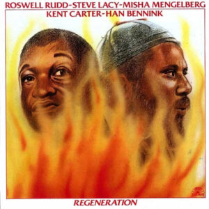 Roswell Rudd - Steve Lacy - Misha Mengelberg - Kent Carter - Han Bennink: Regeneration