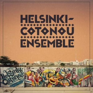 Helsinki-Cotonou Ensemble: Helsinki-Cotonou Ensemble