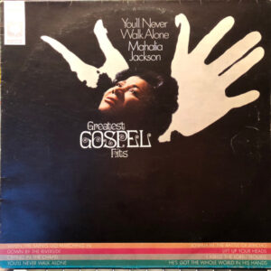 Mahalia Jackson: You'll Never Walk Alone (Greatest Gospel Hits)