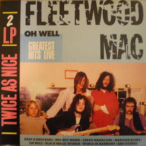 Fleetwood Mac: Oh Well (Greatest Hits Live)