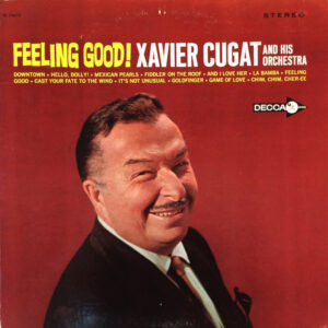 Xavier Cugat And His Orchestra: Feeling Good!