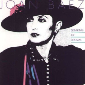 Joan Baez: Speaking Of Dreams