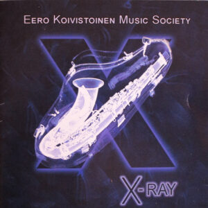 Eero Koivistoinen Music Society: X-Ray