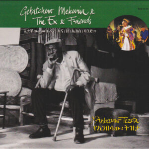 Getatchew Mekuria* & The Ex & Friends*: Y'Anbessaw Tezeta