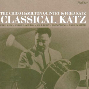 The Chico Hamilton Quintet & Fred Katz: Classical Katz