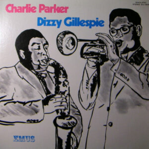 Charlie Parker, Dizzy Gillespie: Charlie Parker Dizzy Gillespie