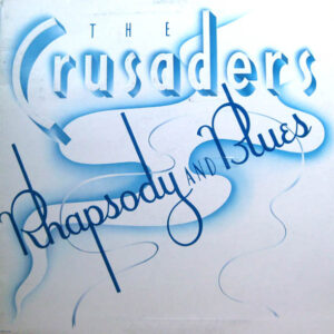 The Crusaders: Rhapsody And Blues