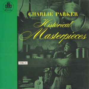 Charlie Parker: Historical Masterpieces Vol. 3