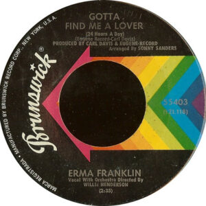 Erma Franklin: Gotta Find Me A Lover (24 Hours A Day) / Change My Thoughts From You