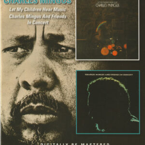 Charles Mingus: Let My Children Hear Music / Charles Mingus And Friends in Concert