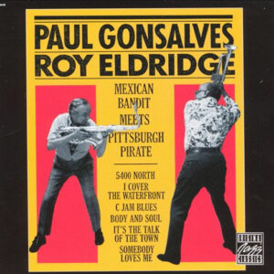 Paul Gonsalves & Roy Eldridge: Mexican Bandit Meets Pittsburgh Pirate