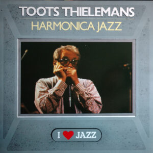 Toots Thielemans: Harmonica Jazz