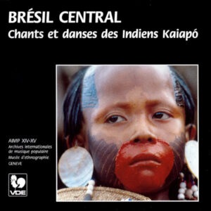 Kaiapó*: Brésil Central - Chants Et Danses Des Indiens Kaiapó