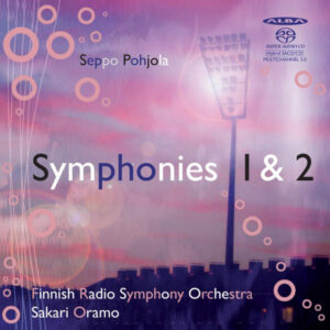 Seppo Pohjola – Finnish Radio Symphony Orchestra*, Sakari Oramo: Symphonies 1 & 2