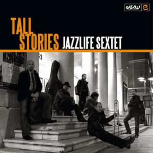 Jazzlife Sextet: Tall Stories