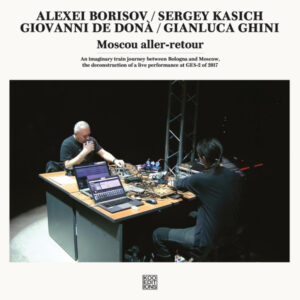 Alexei Borisov* / Sergey Kasich* / Giovanni De Donà / Gianluca Ghini*: Moscou aller-retour