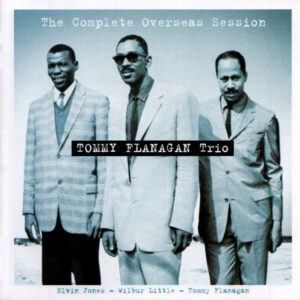 Tommy Flanagan Trio: The Complete Overseas Session