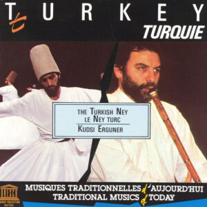 Kudsi Erguner: Turkey - The Turkish Ney = Turquie - Le Ney Turc