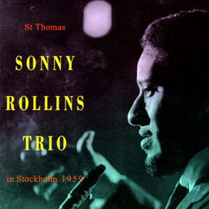 Sonny Rollins Trio: St Thomas -  In Stockholm 1959