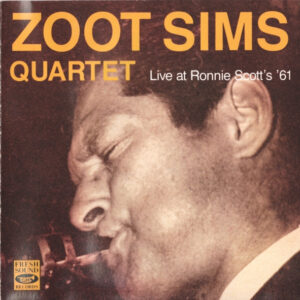 Zoot Sims Quartet: Live At Ronnie Scott's '61