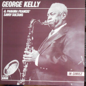 George Kelly (4) & Panama Francis' Savoy Sultans*: In Cimiez