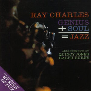 Ray Charles: Genius + Soul = Jazz / My Kind Of Jazz