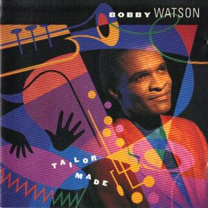 Bobby Watson (2): Tailor Made