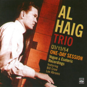 Al Haig Trio: 03/13/54 One-Day Session: Vogue & Esoteric Recordings