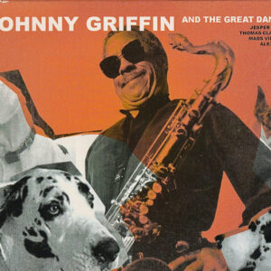 Johnny Griffin And The Great Danes: Johnny Griffin And The Great Danes